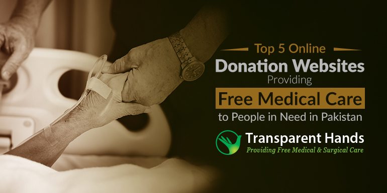 Top 5 Online Donation Websites Providing Free Medical Care to People in Need in Pakistan