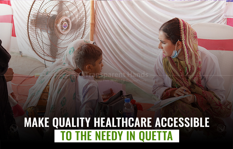 Make Quality Healthcare Accessible to the Needy in Quetta